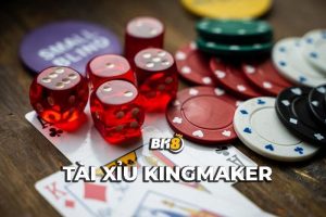 Tài Xỉu Kingmaker – Game đổi thưởng tầm thương hiệu