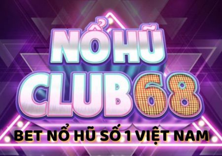 Đánh giá cổng chơi nổ hũ Nổ Hũ 68 | NoHu68.Bet số 1 Việt Nam 