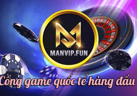 ManVip.Fun – Cổng game quốc tế hàng đầu tại Châu Á